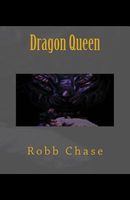 Cover of Dragon Queen by Robb Chase