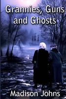 Grannies, Guns and Ghosts