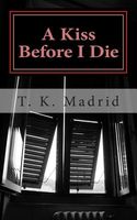 Cover of A Kiss Before I Die by T.K. Madrid