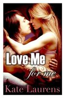 Cover of Love Me for Me by Kate Laurens