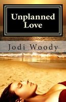 Cover of Unplanned Love by Jodi Woody