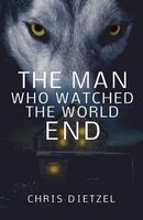 The Man Who Watched the World End