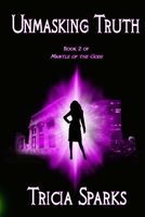 Cover of Unmasking Truth by Tricia Sparks