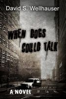 Cover of When Dogs Could Talk by David S. Wellhauser