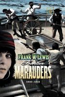 Cover of Frontier Marauders 1840 - 1841 by Frank W. Lewis