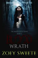 Cover of Blood Wrath the Draven Witch Series Book 3 by Zoey Sweete