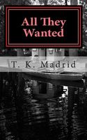 Cover of All They Wanted by T.K. Madrid