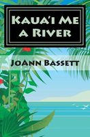 Cover of Kaua'i Me a River by Joann Bassett