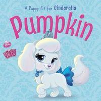Pumpkin: A Puppy Fit for Cinderella