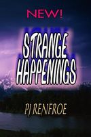 Cover of Strange Happenings by P.J. Renfroe