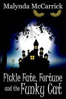 Cover of Fickle Fate, Fortune and the Funky Cat by Malynda McCarrick
