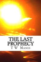 Cover of The Last Prophecy by T.W. Manes