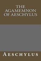 The Agamemnon of Aeschylus