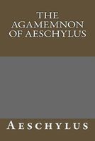 The Agamemnon of Aeschylus