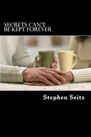 Cover of Secrets Can't Be Kept Forever by Stephen Seitz