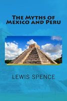 The Myths of Mexico and Peru