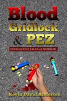 Blood, Gridlock, and Pez