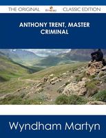 Cover of Anthony Trent, Master Criminal by Wyndham Martyn
