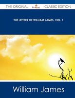 The Letters of William James, Vol. 1