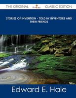 Stories of Invention - Told by Inventors and Their Friends