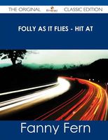 Cover of Folly as It Flies - Hit at by Fanny Fern