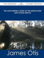 The Light Keepers a Story of the United States Light-House Service