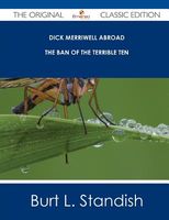 Dick Merriwell Abroad; Or, The Ban of the Terrible Ten