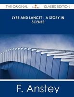 Cover of Lyre and Lancet - A Story in Scenes by F. Anstey