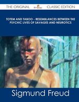 Cover of Totem and Taboo - Resemblances Between the Psychic Lives of Savages and Neurotics by Sigmund Freud