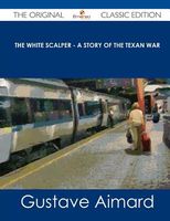The White Scalper - A Story of the Texan War