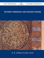 The King's Threshold; And on Baile's Strand