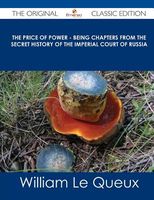 The Price of Power - Being Chapters from the Secret History of the Imperial Court of Russia