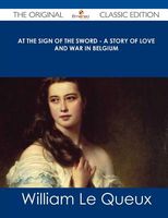 At the Sign of the Sword - A Story of Love and War in Belgium