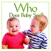 Who Does Baby See?