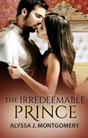 Cover of The Irredeemable Prince by Alyssa J. Montgomery