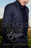 Cover of Seduced by the Stranger by Alyssa J. Montgomery