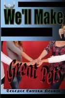 Cover of We'll Make Great Pets by Terence Edward Nesbit