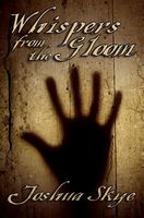Cover of Whispers from the Gloom by Joshua Skye