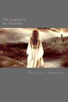 Cover of The Legend of Sir Alisander by Patricia M. Spencer