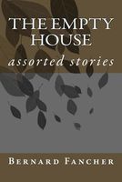 Cover of The Empty House: Assorted Stories by Bernard Fancher
