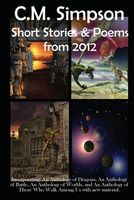C.M. Simpson: Short Stories and Poems from 2012