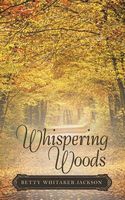 Cover of Whispering Woods by Betty Whitaker Jackson