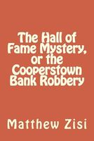 Cover of The Hall of Fame Mystery, or the Cooperstown Bank Robbery by Matthew Zisi