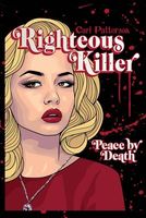 Cover of Righteous Killer: Peace by Death by Carl Patterson