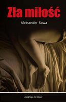 Cover of Zla milosc by Aleksander Sowa