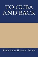 Cover of To Cuba and Back by Richard Henry Dana Jr.