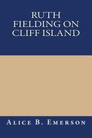 Ruth Fielding on Cliff Island, Or, The Old Hunter's Treasure Box
