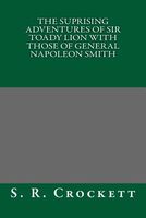 The Suprising Adventures of Sir Toady Lion with Those of General Napoleon Smith