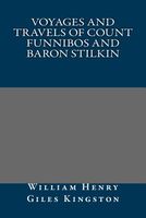 Voyages And Travels Of Count Funnibos And Baron Stilkin