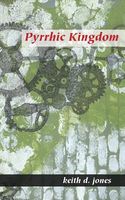 Cover of Pyrrhic Kingdom by Keith D. Jones